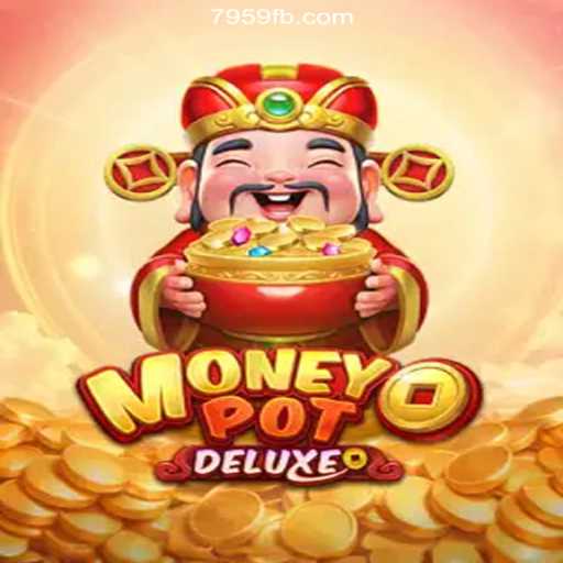 Exploring MoneyPotDELUXE: The Ultimate Online Slot Experience on 7959.COM